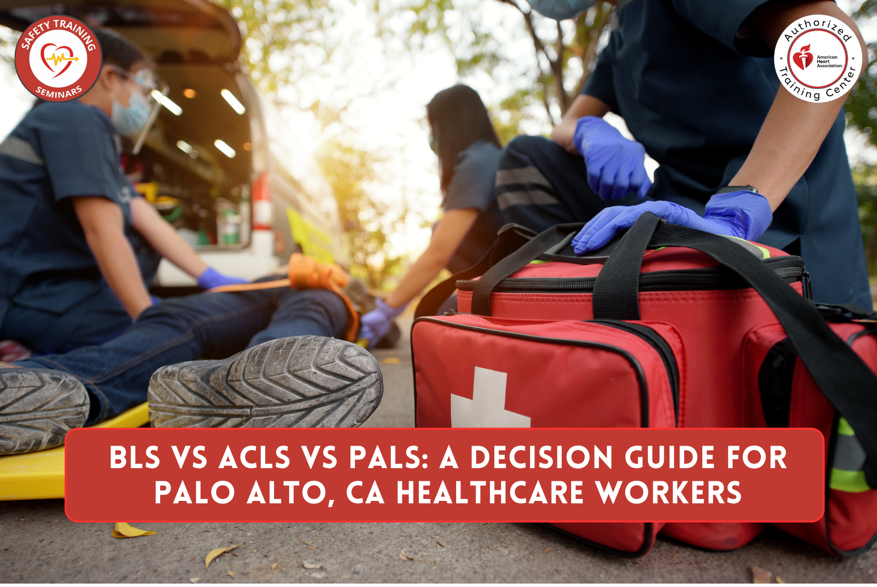 BLS vs ACLS vs PALS: A Decision Guide for Palo Alto, CA Healthcare Workers
